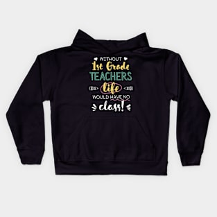 Without 1st Grade Teachers Gift Idea - Funny Quote - No Class Kids Hoodie